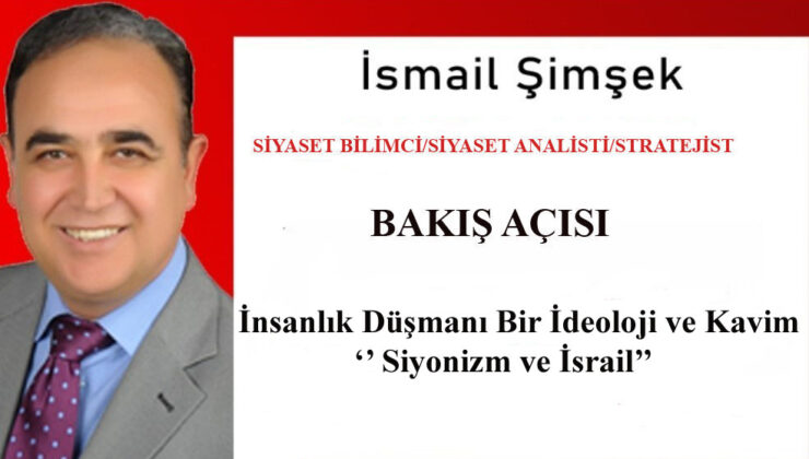 İnsanlık Düşmanı Bir İdeoloji ve Kavim: ‘’Siyonizm ve İsrail ’’