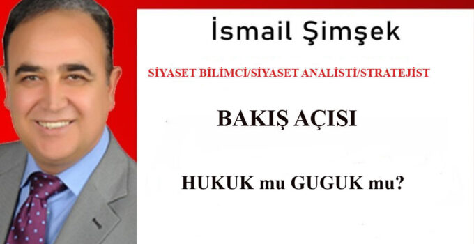 HUKUK mu GUGUK mu?