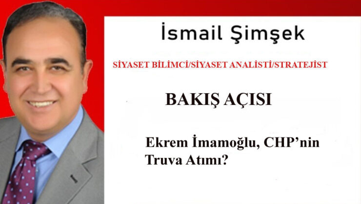 Ekrem İmamoğlu, CHP’nin Truva Atı mı?